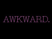 awkward